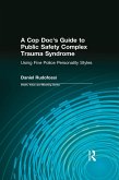 A Cop Doc's Guide to Public Safety Complex Trauma Syndrome (eBook, ePUB)