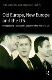 Old Europe, New Europe and the US (eBook, PDF) Old Europe, New Europe and the US (eBook, PDF)