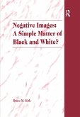 Negative Images: A Simple Matter of Black and White? (eBook, ePUB)