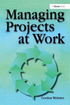 Managing Projects at Work (eBook, PDF) - Webster, Gordon