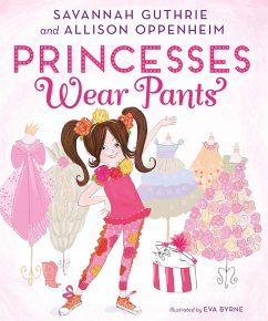 Princesses Wear Pants (eBook, ePUB) - Savannah Guthrie; Allison Oppenheim