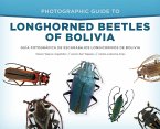 Photographic Guide to Longhorned Beetles of Bolivia (eBook, ePUB)