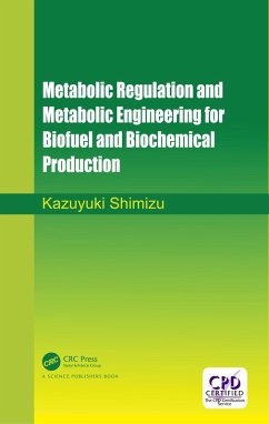 Metabolic Regulation and Metabolic Engineering for Biofuel and Biochemical Production (eBook, PDF) - Shimizu, Kazuyuki
