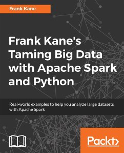 Frank Kane's Taming Big Data with Apache Spark and Python (eBook, ePUB) - Kane, Frank
