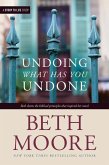 Undoing What Has You Undone (eBook, ePUB) Undoing What Has You Undone (eBook, ePUB)
