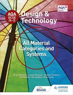 AQA GCSE (9-1) Design and Technology: All Material Categories and Systems (eBook, ePUB) - Williams, Bryan; Attwood, Louise; Treuherz, Pauline; Larby, Dave; Fawcett, Ian; Hughes, Dan