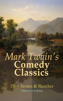 Mark Twain's Comedy Classics: 190+ Stories & Sketches (Illustrated Edition) (eBook, ePUB) - Twain, Mark