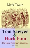 Tom Sawyer & Huck Finn - The Great American Adventure (Illustrated) (eBook, ePUB)