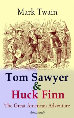Tom Sawyer & Huck Finn - The Great American Adventure (Illustrated) (eBook, ePUB) Cover Tom Sawyer & Huck Finn - The Great American Adventure (Illustrated) (eBook, ePUB)