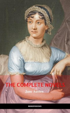 The Complete Works of Jane Austen (In One Volume) Sense and Sensibility, Pride and Prejudice, Mansfield Park, Emma, Northanger Abbey, Persuasion, Lady ... Sandition, and the Complete Juvenilia (eBook, ePUB) - Austen, Jane
