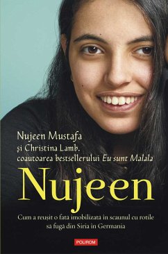 Nujeen: cum a reuşit o fată imobilizată în scaunul cu rotile să fugă din Siria în Germania (eBook, ePUB) - Mustafa, Nujeen; Lamb, Christina