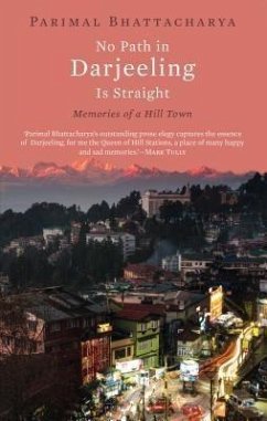 No Path in Darjeeling Is Straight (eBook, ePUB) - Bhattacharya, Parimal