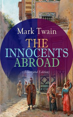 THE INNOCENTS ABROAD (Illustrated Edition) (eBook, ePUB) - Twain, Mark