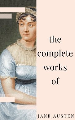 Jane Austen - Complete Works: All novels, short stories, letters and poems (NTMC Classics) (eBook, ePUB) - Austen, Jane
