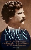 MARK TWAIN: 12 Novels, 195 Short Stories, Autobiography, 10 Travel Books, 160+ Essays & Speeches (Illustrated) (eBook, ePUB)