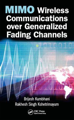 MIMO Wireless Communications over Generalized Fading Channels (eBook, PDF) - Kumbhani, Brijesh; Kshetrimayum, Rakhesh Singh