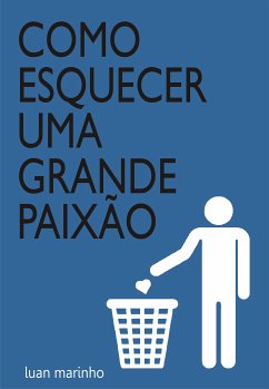 Como esquecer uma grande paixão (eBook, ePUB) - Marinho, Luan