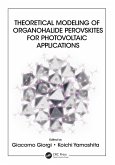 Theoretical Modeling of Organohalide Perovskites for Photovoltaic Applications (eBook, ePUB) Theoretical Modeling of Organohalide Perovskites for Photovoltaic Applications (eBook, ePUB)