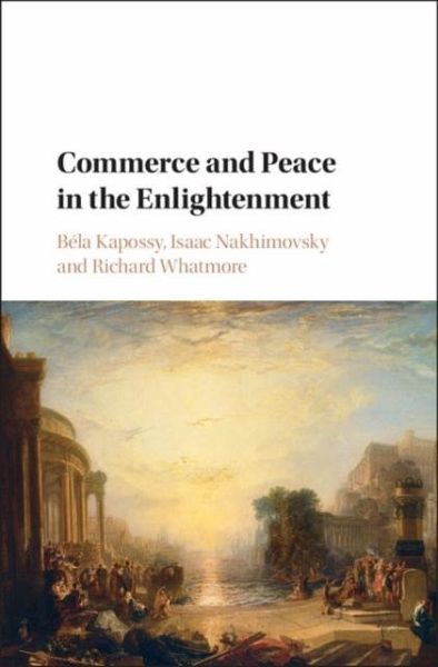 Commerce and Peace in the Enlightenment (eBook, PDF) Commerce and Peace in the Enlightenment (eBook, PDF)