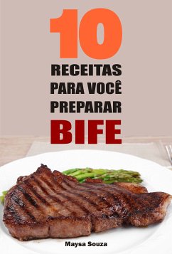 10 Receitas para você preparar bife (eBook, ePUB) - Souza, Maysa