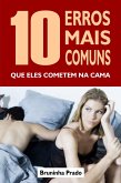 10 Erros mais comuns que eles cometem na cama (eBook, ePUB) 10 Erros mais comuns que eles cometem na cama (eBook, ePUB)