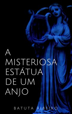A misteriosa estátua de um anjo (eBook, ePUB) - Ribeiro, Batuta