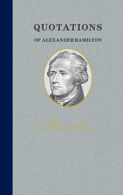 Quotations of Alexander Hamilton: Quote/Unquote - Hamilton, Alexander