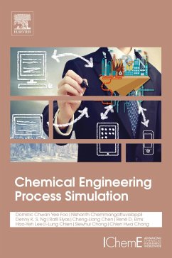 Chemical Engineering Process Simulation (eBook, ePUB) - Chemmangattuvalappil, Nishanth G.; Chon, Chien Hwa; Sum, Denny Ng Kok; Elyas, Rafil; Chen, Cheng-Liang; Chien, I Lung; Lee, Hao-Yeh; Elms, Rene D