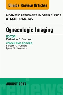 Gynecologic Imaging, An Issue of Magnetic Resonance Imaging Clinics of North America (eBook, ePUB) - Maturen, Katherine E.