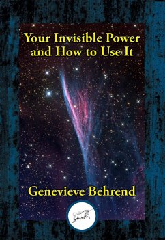 Your Invisible Power and How to Use It (eBook, ePUB) - Behrend, Genevieve