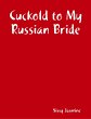 Cuckold to My Russian Bride (eBook,... - Bild 1