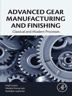 Advanced Gear Manufacturing and Finishing (eBook, ePUB) - Gupta, Kapil; Jain, Neelesh Kumar; Laubscher, Rolf