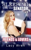 Sleeping with the Senator #1: Friends & Lovers (eBook, ePUB)