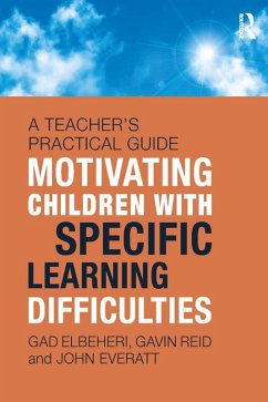 Motivating Children with Specific Learning Difficulties (eBook, PDF) - Elbeheri, Gad; Reid, Gavin; Everatt, John