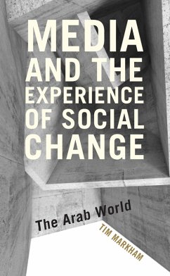 Media and the Experience of Social Change (eBook, ePUB) - Markham, Tim Media and the Experience of Social Change (eBook, ePUB) - Markham, Tim