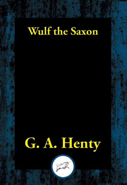 Wulf the Saxon (eBook, ePUB) Wulf the Saxon (eBook, ePUB)