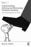 Understanding, Defining and Eliminating Workplace Bullying (eBook, ePUB)