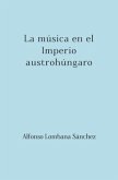 Austriahungría / La música en el Imperio austrohúngaro
