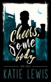 Cheers, Somebody (eBook, ePUB) Cheers, Somebody (eBook, ePUB)