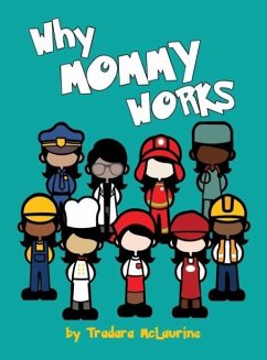 Why Mommy Works - McLaurine, Tradara Dane'e