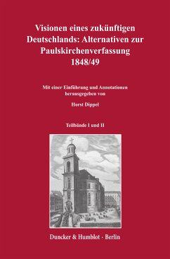 Visionen eines zukünftigen Deutschlands: Alternativen zur Paulskirchenverfassung 1848/49. (eBook, PDF)
