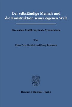 Der selbständige Mensch und die Konstruktion seiner eigenen Welt. (eBook, PDF) - Reuthal, Klaus-Peter; Reinhardt, Harry