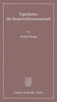 Eigenheiten der Steuerrechtswissenschaft. (eBook, PDF) - Droege, Michael