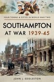 Southampton at War, 1939-45 (eBook, ePUB)