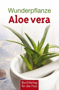 Wunderpflanze Aloe vera (eBook, ePUB) - Kleinschmidt, Katharina