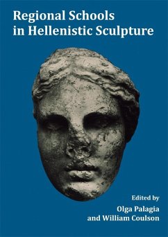 Regional Schools in Hellenistic Sculpture (eBook, ePUB) - Palagia, Olga