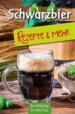 Schwarzbier - Rezepte & mehr (eBook, ePUB) - Scheffler, Ute