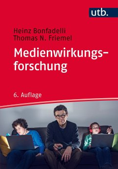 Medienwirkungsforschung (eBook, ePUB) - Bonfadelli, Heinz; Friemel, Thomas N.