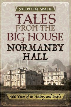 Tales from the Big House: Normanby Hall (eBook, ePUB) - Wade, Stephen