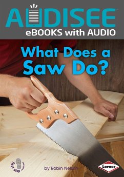 What Does a Saw Do? (eBook, ePUB) - Nelson, Robin What Does a Saw Do? (eBook, ePUB) - Nelson, Robin